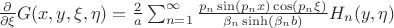 $\frac{\partial}{\partial\xi}G(x,y,\xi,\eta)\right]=\frac2a\sum_{n=1}^\infty\frac{p_n\sin(p_nx)\cos(p_n\xi)}{\beta_n\sinh(\beta_nb)}H_n(y,\eta)$