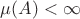 $\mu (A)< \infty$