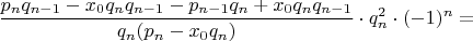 $\dfrac{p_nq_{n-1}-x_0q_nq_{n-1}-p_{n-1}q_n+x_0q_nq_{n-1}}{q_n(p_n-x_0q_n)} \cdot q_n^2 \cdot (-1)^n=$