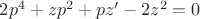 $2p^4+zp^2+pz'-2z^2=0$