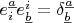 $e^{\underline{a}}_i e^i_{\underline{b}} = \delta^{\underline{a}}_{\underline{b}}$