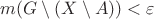 $m(G\setminus(X\setminus A))<\varepsilon$