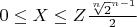 $0\le X \le Z\frac {\sqrt[n]2^{n-1}}{ 2} $