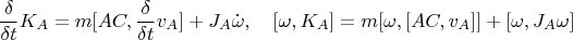 $$\frac{\delta}{\delta t}K_A=m[AC,\frac{\delta}{\delta t}v_A]+J_A\dot\omega,\quad [\omega,K_A]=m[\omega,[AC,v_A]]+[\omega,J_A\omega]$$