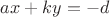 $ ax + ky =  - d $