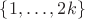 $\{1, \ldots, 2k\}$ $\{1, \ldots, 2k\}$