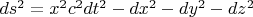 $ds^2=x^2c^2dt^2-dx^2-dy^2-dz^2$