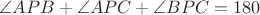 $\angle APB + \angle APC + \angle BPC = 180$