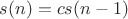 $s(n) = c s(n-1)$