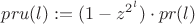 $pru(l) := (1-z^{2^l})\cdot pr(l)$