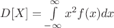 $D[X]=\int\limits_{-\infty}^{\infty} x^2f(x) dx$