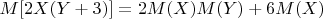 $M[2X(Y+3)]=2M(X)M(Y)+6M(X)$