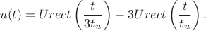 $$u(t)=Urect\left(\frac{t}{3t_u}\right)-3Urect\left(\frac{t}{t_u}\right).$$