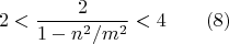 $$ 2<\frac{2}{1-n^2/m^2}<4\qquad (8)$$