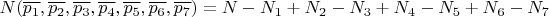 $N(\overline{p_1}, \overline{p_2}, \overline{p_3}, \overline{p_4}, \overline{p_5}, \overline{p_6}, \overline{p_7}) = N - N_1 + N_2 - N_3 + N_4 - N_5 +N_6 - N_7$