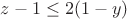 $z-1\le2(1-y)$
