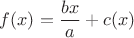 $f(x) = \dfrac{bx}{a} + c(x)$