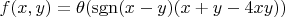 $f(x,y)=\theta(\operatorname{sgn}(x-y)(x+y-4xy))$