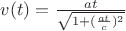 $v(t)=\frac{a t}{\sqrt{1+(\frac{a t}{c})^2}}$