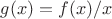 $g(x)=f(x)/x$