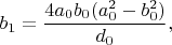 $$
 b_1=\frac{4a_0b_0(a_0^2-b_0^2)}{d_0},
 $$