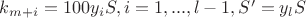 $k_{m+i}=100y_iS,i=1,...,l-1, S'=y_lS$