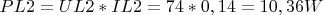 $PL2=UL2*IL2=74*0,14=10,36W$
