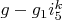 $g-g_1 i_5^k$