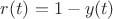 $r(t)=1-y(t)$