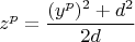 \[
z^p  = \frac{{(y^p )^2  + d^2 }}{{2d}}
\]