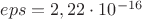 $eps=2,22\cdot 10^{-16}$