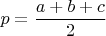 $p=\dfrac{a+b+c}{2}$