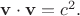 $\mathbf{v} \cdot \mathbf{v} = c^2.$