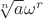 $\sqrt[n]{a}\omega^r$