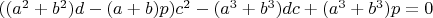 $((a^2+b^2)d-(a+b)p)c^2-(a^3+b^3)dc+(a^3+b^3)p=0$