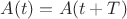 $A(t)=A(t+T)$