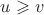 $u \geqslant v$