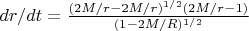 $dr/dt=\frac{(2M/r-2M/r)^{1/2}(2M/r-1)}{(1-2M/R)^{1/2}}$