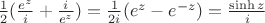 $\frac{1}{2}(\frac{e^z}{i}+\frac{i}{e^z})=\frac{1}{2i}(e^z-e^{-z})=\frac{\sinh z}{i}$