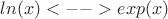 $ln(x)<-->exp(x)$