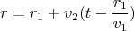 $$r=r_1+v_2(t-\frac {r_1}{v_1})$$