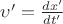 $\upsilon ' = \frac {dx'} {dt'} $