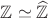 $\mathbb Z\simeq\widehat{\mathbb Z}$