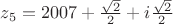 $z_5=2007+\frac{\sqrt{2}}{2}+i\frac{\sqrt{2}}{2}$
