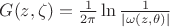 $G(z, \zeta)=\frac{1}{2\pi}\ln \frac{1}{|\omega(z, \theta)|}$