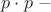 $p\cdot p\;-$