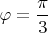 $\varphi=\dfrac{\pi}{3}$