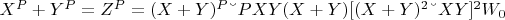 $X^P + Y^P = Z^P = (X + Y )^P &ndash;PXY(X + Y)[(X+Y)^2 &ndash;XY]^2W_0$