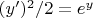 $\ (y')^2/2=e^y$