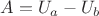 $A = U_a-U_b$
